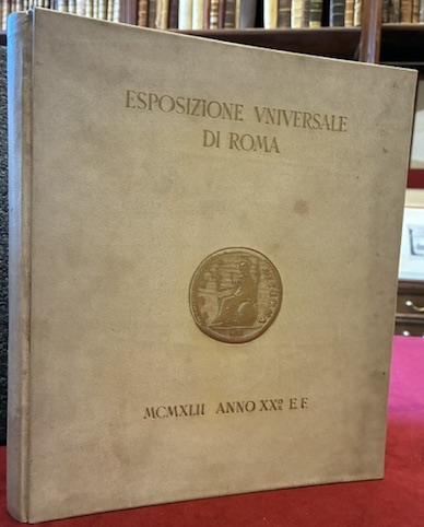 Esposizione Universale di Roma. MCMXLII - Anno XX° E.F.
