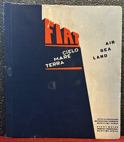 Fiat. Cielo, mare, terra. Tutte le produzioni motoristiche, terrestri, marittime, …