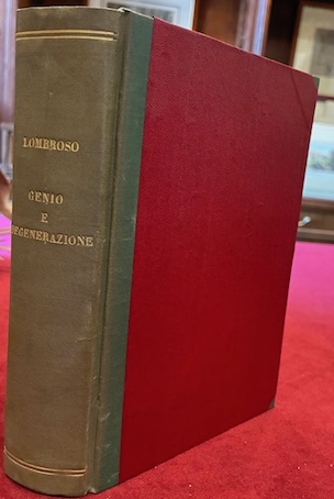 Genio e degenerazione. Nuovi studi e nuove battaglie. Seconda edizione …