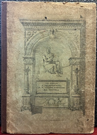 Gli Ordini d’Architettura di M.e Iacomio Barozzio da Vignola