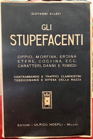 Gli stupefacenti. Oppio, morfina, eroina, etere, cocaina, ecc. Caratteri, danni …