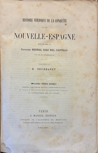 Histoire veridique de la conquete de la Nouvelle-Espagne. Traducion par …