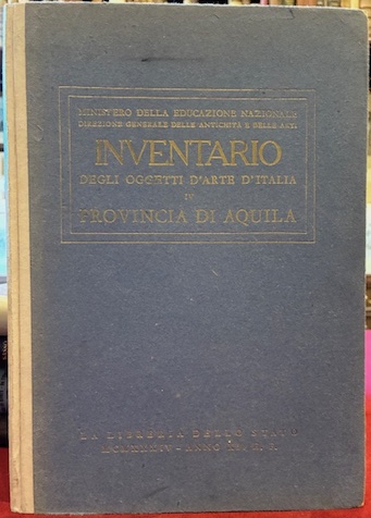 Inventario degli oggetti d’arte d’Italia. IV. Provincia di Aquila