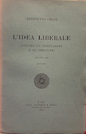 L’idea liberale contro le confusioni e gl’ibridismi. Scritti vari (ristampa)