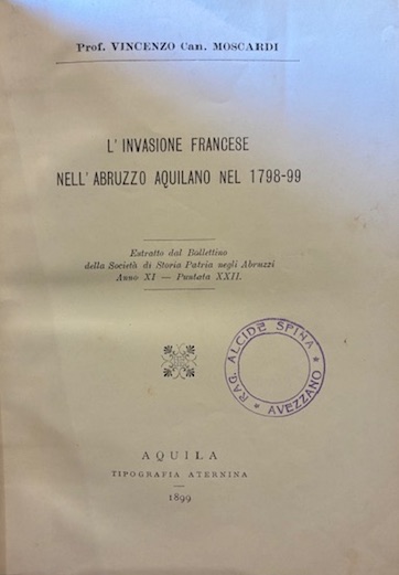 L’invasione francese nell’Abruzzo Aquilano nel 1798-99. Estratto dal Bollettino della …
