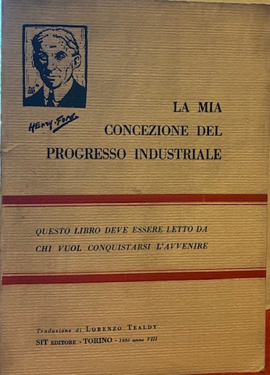 La mia concezione del progresso industriale. IL libro che deve …