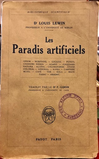 Les paradis artificiels. Opium, Morphine, Cocaine, Peyotl, Chanvre indien, Agaric, …