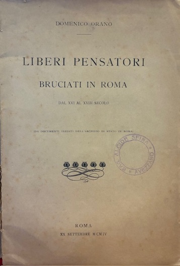 Liberi pensatori bruciati in Roma dal XVI al XVIII Secolo …