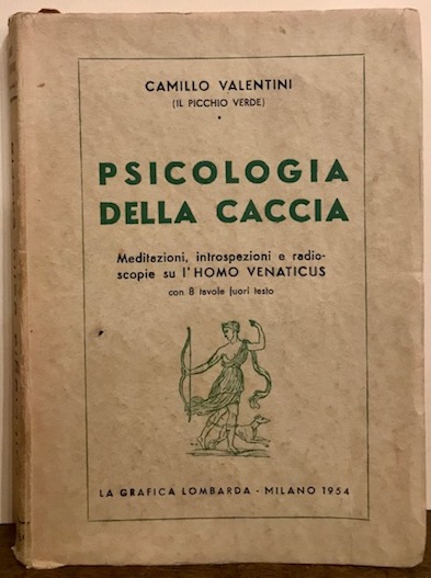 Psicologia della caccia. Meditazioni, introspezioni e radioscopie su l’homo venaticus