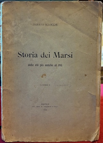 Storia dei Marsi dalle età più antiche al 1911. Libro …