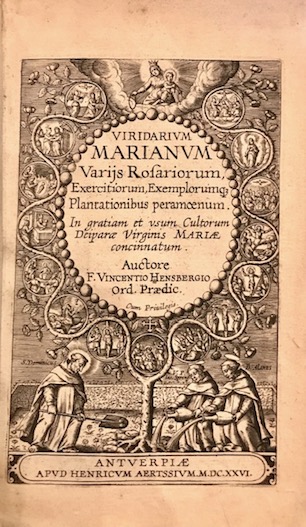 Viridarium Marianum. Varijs rosariorum, exercitiorum, exemplorumque, plantationibus peramoenum. In gratia …