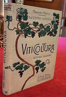 Viticoltura. Precetti ad uso dei viticoltori italiani. Settima edizione riveduta …