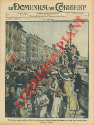 Euntusiastiche accoglienze a Pisa di un reggimento di fanteria reduce …
