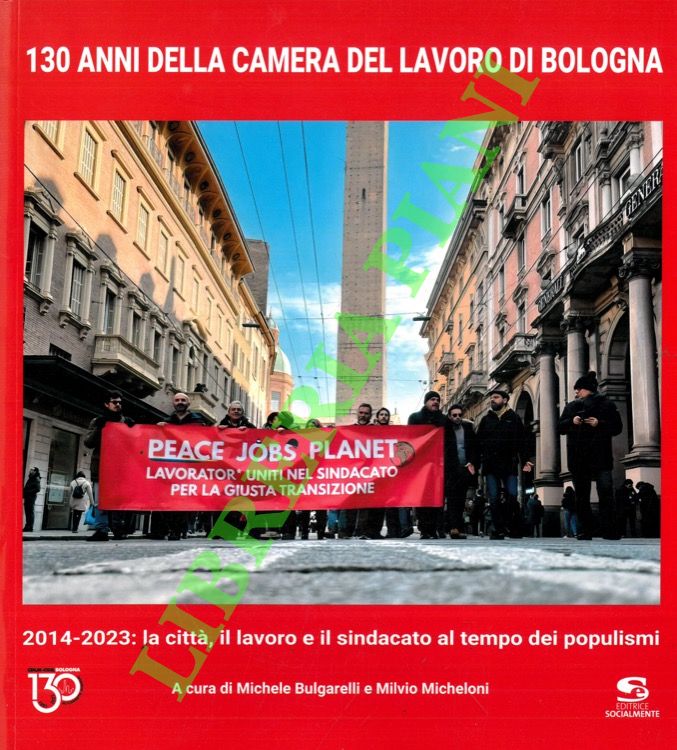 130 anni della Camera del Lavoro di Bologna. 2014-2023: la …