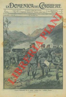 Vittorio Emanuele III al campo, soldato, fra i soldati d'Italia.