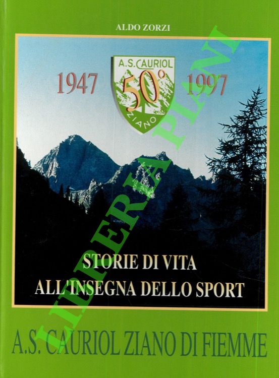 1947-1997. Storie di vita all'insegna dello sport. Associazione sportiva Cauriòl.
