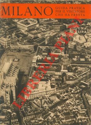 Milano. Guida pratica per il visitatore che ha fretta.