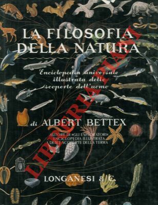 La filosofia della natura. Enciclopedia universale illustrata delle scoperte dell'uomo.