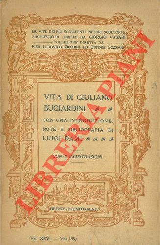 Vita di Giuliano Bugiardini pittore fiorentino. Con una introduzione, note …