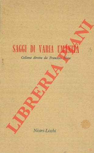 Saggi di varia umanità. Collana diretta da Francesco Flora.