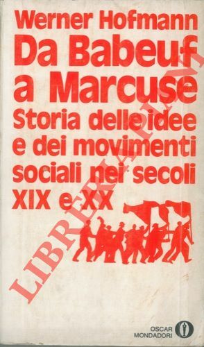 Da Babeuf a Marcuse. Storia delle idee e dei movimenti …