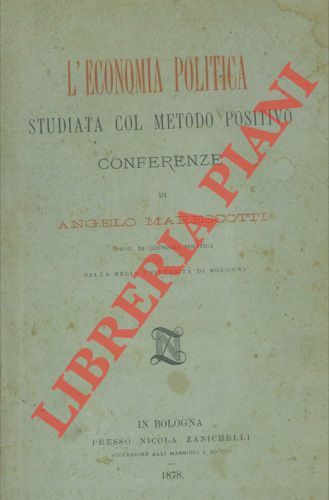 L'economia politica studiata col metodo positivo. (Conferenze).