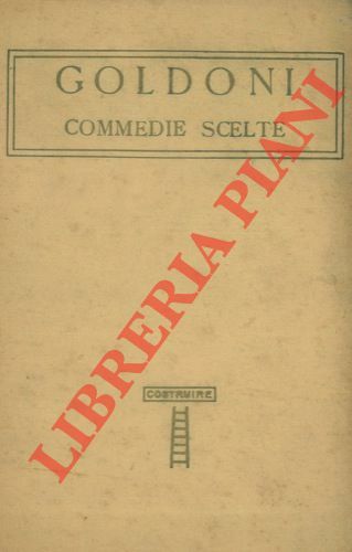 Commedie scelte. Con i giudizi dell'autore intorno alle commedie stesse. …