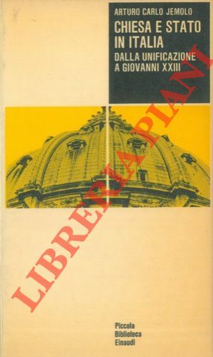 Chiesa e Stato in Italia. Dalla unificazione a Giovanni XXIII.