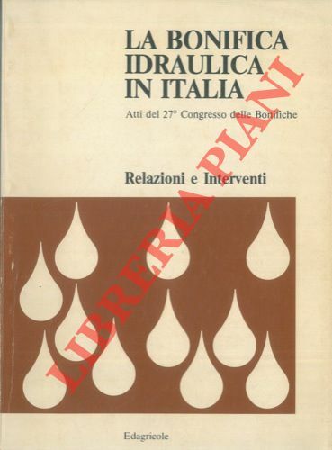 La bonifica idraulica in Italia. Atti del 27° Congresso delle …