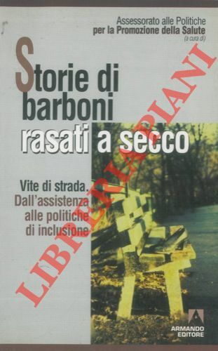 Storie di barboni rasati a secco. Vite di strada. Dall'assistenza …