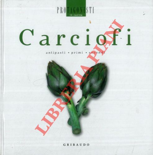 Carciofi. Antipasti - primi - secondi.