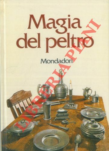 Magia del peltro. Con 53 illustrazioni in bianco e nero …