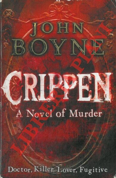 Crippen. A Novel of Murder.