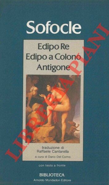 Edipo Re. Edipo a Colono. Antigone.