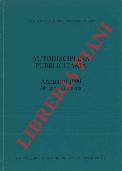 Autodisciplina pubblicitaria. Annuario 1990. 24° anno di attività.