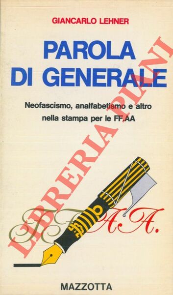 Parola di generale. Neofascismo, analfabetismo e altro nella stampa per …