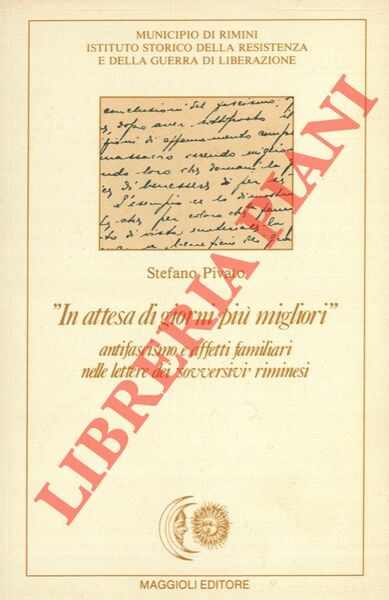 "In attesa di giorni più migliori". Antifascismo e affetti familiari …