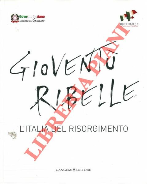 Gioventù ribelle. L'Italia del Risorgimento. Catalogo della mostra. Roma, 2010.