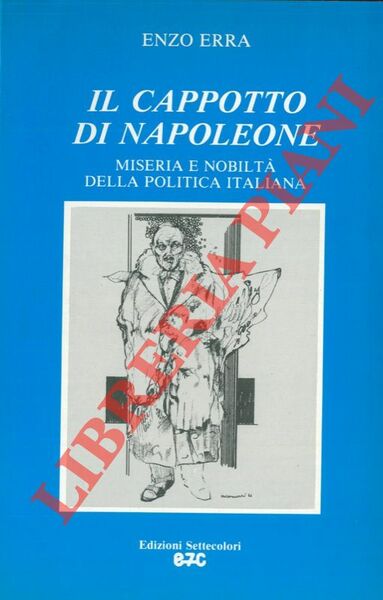 Il cappotto di Napoleone. Miseria e nobiltà della politica italiana.