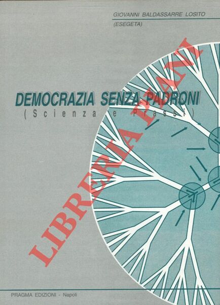 Democrazia senza padroni (Scienza e Prassi).