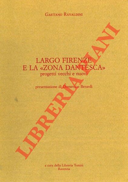 Largo Firenze e la "zona dantesca". Progetti vecchi e nuovi.