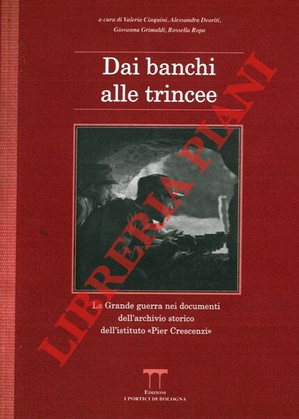 Dai banchi alle trincee. La Grande Guerra nei documenti dell'archivio …