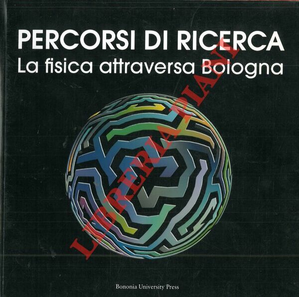 Percorsi di ricerca. La fisica attraversa Bologna. Nell'ambito di Cronoble …