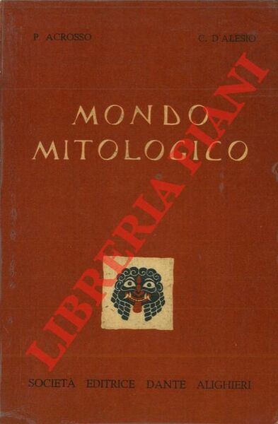 Mondo mitologico. Dizionario di mitologia greco-romana a uso delle scuole.