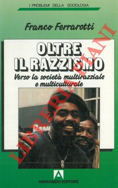 Oltre il razzismo. Verso la società multirazziale e multiculturale.