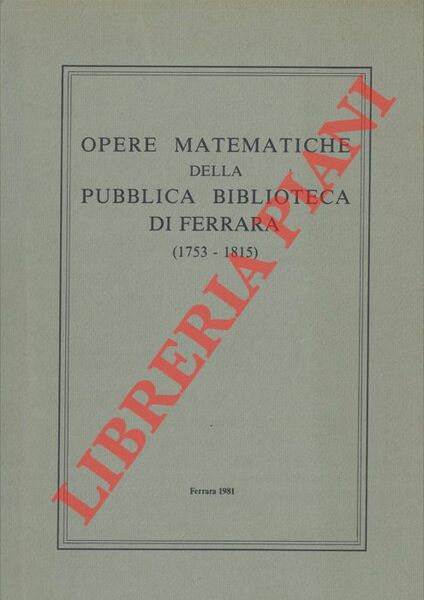 Mostra di opere matematiche della pubblica biblioteca di Ferrara (1753 …