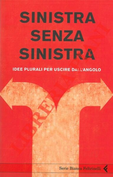 Sinistra senza sinistra. Idee plurali per uscire dall'angolo.