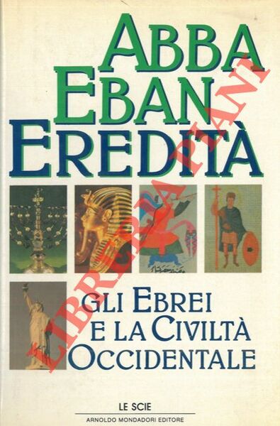 Eredità. Gli ebrei e la civiltà occidentale.