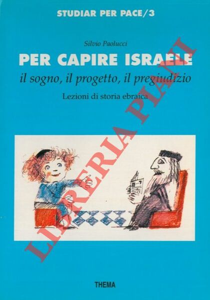 Per capire Israele. Il sogno, il progetto, il pregiudizio. Lezioni …