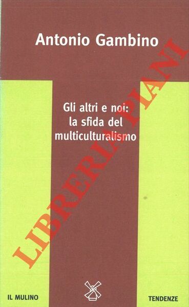 Gli altri e noi: la sfida del multiculturalismo.